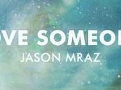 Jason Mraz dévoile clip nouveau single, Love Someone.