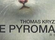 &quot;Le pyromane&amp;quot; Thomas Kryzaniac