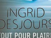 News Tout pour plaire Ingrid Desjours (Robert Laffont)