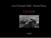 [note lecture] Jean-Christophe Bailly, Bernard Plossu, "Col treno", Antoine Bertot