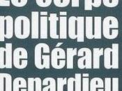 &quot;Le corps politique Gérard Depardieu&amp;quot; Richard Millet