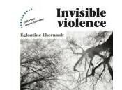 Invisible violence, Eglantine Lhernault