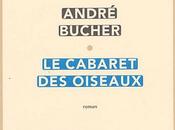 cabaret oiseaux André Bucher
