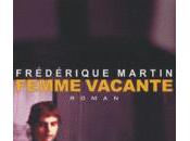 Femme vacante, Frédérique Martin