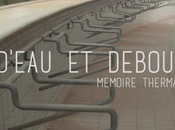 EXPOSITION D’EAU DEBOUT Mémoire Thermale