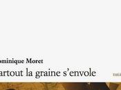 "Partout graine s'envole" Dominique Moret, coeur femme, sauvage...