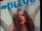 &quot;#Bleue&amp;quot; Florence Hinckel