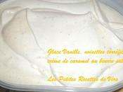 Glace vanille, noisettes caramélisées crème caramel beurre salé sans sorbetière
