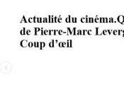 Actualité cinéma. Quelques nouvelles Pierre-Marc LEVERGEOIS- Juin 2015