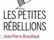 Petites Rébellions Jean-Pierre Brouillaud