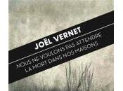 Nous voulons attendre mort dans maisons, Joël Vernet