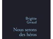 RENTRÉE LITTÉRAIRE… Nous serons héros, Brigitte Girau...