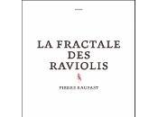 Pierre Raufast fractale raviolis