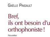 Bref, besoin d’un orthophoniste