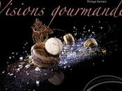 parution livre "Visions Gourmandes L'art dresser assiette comme Chef" Philippe Germain