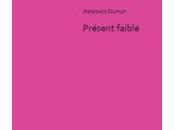 (Notes lecture) Trois lectures "Présent faible" d'Armand Dupuy Antoine Bertot, Emaz Yann Miralles