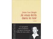 Jean-Luc Seigle vous écris dans noir