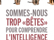 Sommes-nous trop "bêtes" pour comprendre l'intelligence animaux