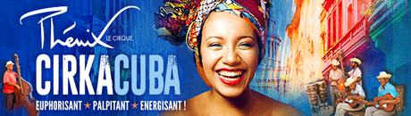 CIRQUE PHENIX spectacle "CirkaCuba&amp;quot; Paris jusqu’au janvier 2017 puis tournée