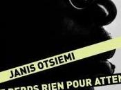 perds rien pour attendre Janis OTSIEMI