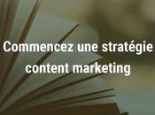 Comment commencer stratégie marketing contenu