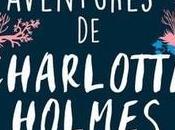 Charlotte Holmes Aventures Brittany Cavallaro