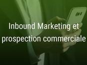 Comment utiliser l'Inbound Marketing pour développer prospection commerciale