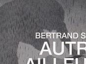 Autres ailleurs Fugues, Bertrand Schmid