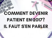 Comment devenir patient 2017? faut s'en parler!