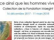 FONDATION MAEGHT Décembre 2017 Mars 2018 Est-ce ainsi hommes vivent Collection collection