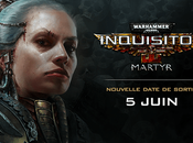 Changement date sortie pour Warhammer 40,000: Inquisitor Martyr