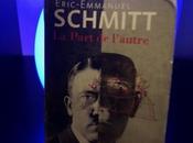lire relire part l’autre Eric-Emmanuel Schmitt, troublant, déroutant interpellant