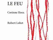 feu, Corinne Hoex, poème accompagné d'oeuvres Robert Lobet
