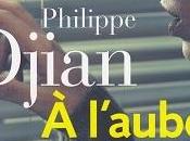 l'aube, Philippe Djian