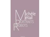 (Note lecture), Michèle Métail, Portraits-Robots, Olivier Penot-Lacassagne