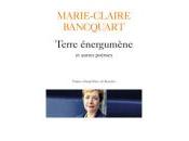 (Note lecture), Marie-Claire Bancquart, Terre énergumène autres poèmes, Michaël Bishop