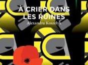 crier dans ruines Alexandra Koszelyk… rentrée littéraire