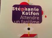 Attendre fantôme Stéphanie Kalfon