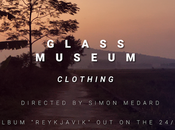 #Musique Glass Museum vous transporte Vietnam avec nouveau clip Clothing