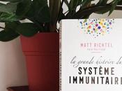 grande histoire système immunitaire Matt Richtel