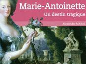 Marie-Antoinette: destin tragique Alexandre Maral