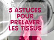 astuces pour prélaver tissus