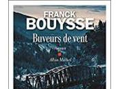 Buveurs vent, Franck Bouysse (éd. Albin Michel), encore