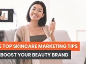 meilleurs conseils marketing pour soins peau booster votre marque beauté