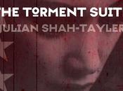 Torment Suite Julian Shah-Tayler