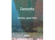 (Anthologie permanente) Andrea Zanzotto, Venise, peut-être