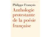 (Anthologie permanente) Philippe François, Anthologie protestante poésie française