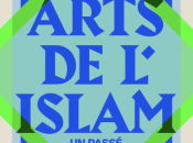 Arts l’Islam musées divers lieux aussi Fondation Cartier