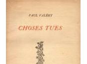 (Notes création) Paul Valéry, Choses tues