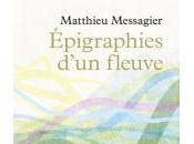 (Anthologie permanente), Mathieu Messagier, Epigraphies d'un fleuve
